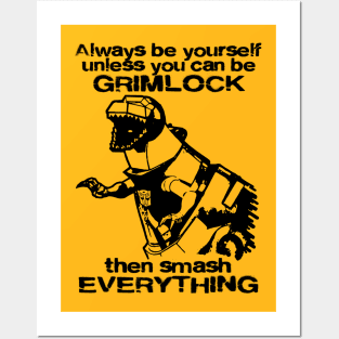 ALWAYS BE YOURSELF . . . Grimlock 2.0 Posters and Art